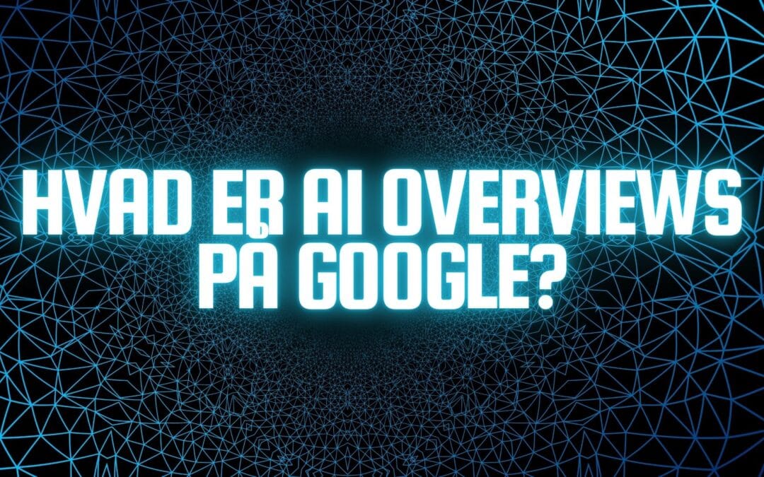 Hvad er AI Overviews på Google?