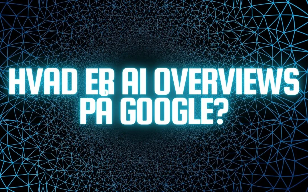 Hvad er AI Overviews på Google?